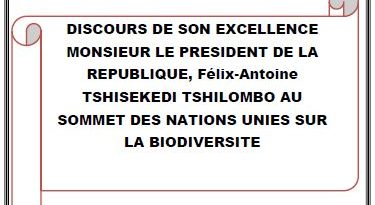 DISCOURS DE SON EXCELLENCE MONSIEUR LE PRESIDENT DE LA REPUBLIQUE, Félix-Antoine TSHISEKEDI TSHILOMBO AU SOMMET DES NATIONS UNIES SUR LA BIODIVERSITE