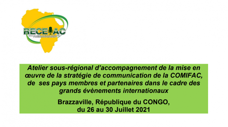 Atelier sous-régional d’accompagnement de la mise en œuvre de la stratégie de communication de la COMIFAC, de ses pays membres et partenaires dans le cadre des grands évènements internationaux